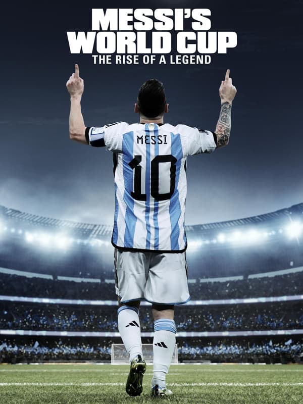 Messi's World Cup: The Rise of A Legend 2024