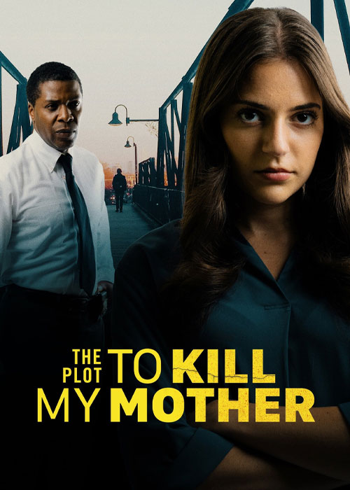 فیلم نقشه کشتن مادرم The Plot to Kill My Mother 2023