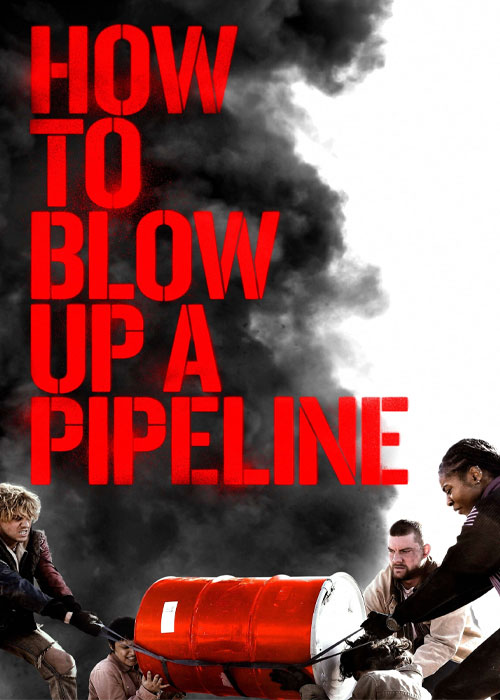 فیلم چگونه یک خط لوله را منفجر کنیم How to Blow Up a Pipeline 2023