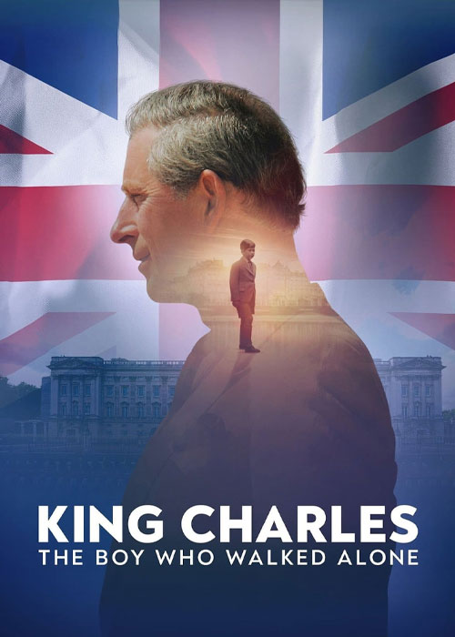مستند شاه چارلز: پسری که تنها قدم زد King Charles: The Boy Who Walked Alone 2023