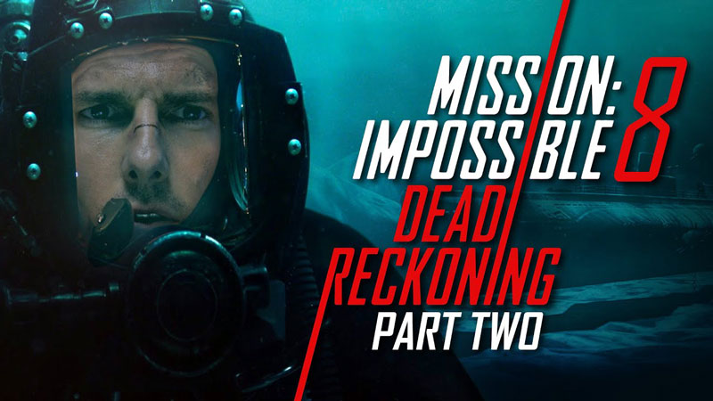 فیلم ماموریت غیرممکن 8 قسمت دوم Mission: Impossible - Dead Reckoning part Two 2024