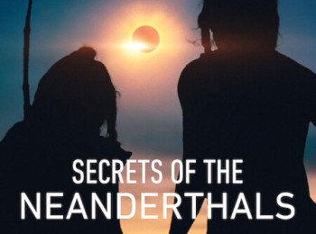 Secrets of the Neanderthals 2024