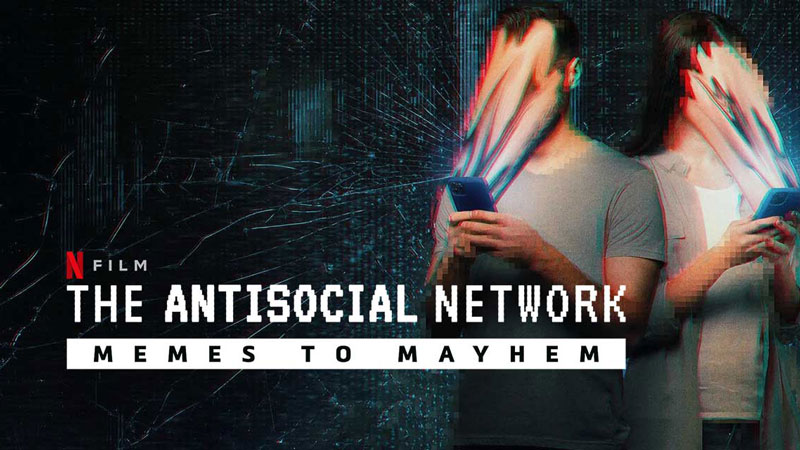 مستند ضد شبکه های اجتماعی The Antisocial Network: Memes to Mayhem 2024