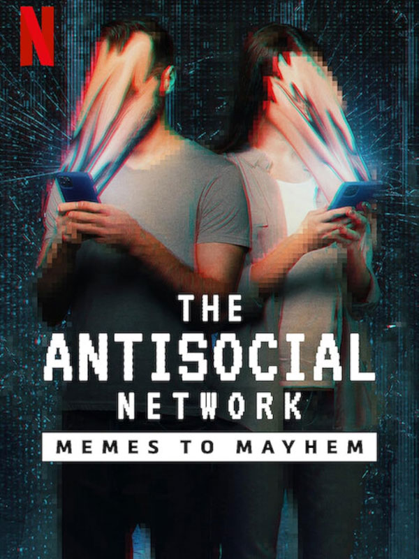 مستند ضد شبکه های اجتماعی The Antisocial Network: Memes to Mayhem 2024